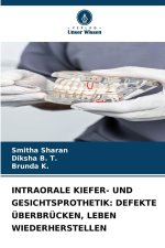 INTRAORALE KIEFER- UND GESICHTSPROTHETIK: DEFEKTE ÜBERBRÜCKEN, LEBEN WIEDERHERSTELLEN