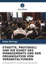 ETIKETTE, PROTOKOLL UND DIE KUNST DES MANAGEMENTS UND DER ORGANISATION VON VERANSTALTUNGEN