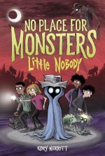 NO PLACE FOR MONSTERS LITTLE NOBODY