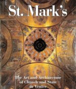 St. Mark's: The Art and Architecture of Church and State in Venice