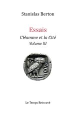 ESSAIS - L'HOMME ET LA CITÉ Volume III
