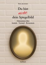 Du bist nicht dein Spiegelbild