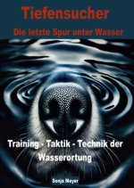 Tiefensucher    Wasserortung  Training - Technik - Taktik