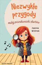 Niezwykłe przygody małej poszukiwaczki skarbów. Mała poszukiwaczka skarbów. Tom 1