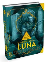 giardini della luna. Una storia tratta dal libro Malazan dei Caduti