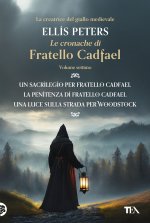 cronache di fratello Cadfael: Un sacrilegio per fratello Cadfael-La penitenza di fratello Cadfael-La luce sulla strada per Woodstock