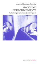 Macchine neurodivergenti. Relazioni postumane e algoritmi queer