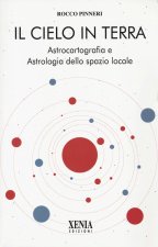 cielo in terra. Astrocartografia e astrologia