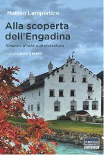 Alla scoperta dell'Engadina. Itinerari d’arte e architettura