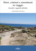 Ebrei, cristiani e musulmani in viaggio. Incontri e sguardi sull’altro