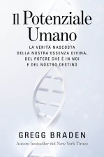 potenziale umano. La verità nascosta della nostra essenza divina, del potere che è in noi e del nostro destino