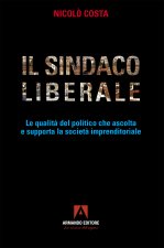 sindaco liberale. Le qualità del politico che ascolta e supporta la società imprenditoriale