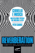 Reverberation. Cervello e musica: una relazione speciale che migliora la vita