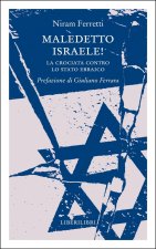 Maledetto Israele! La crociata contro lo Stato ebraico