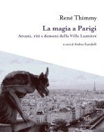 magia a Parigi. Arcani, riti e demoni della Ville Lumière