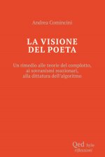 visione del poeta. Un rimedio alle teorie del complotto, ai sovranismi reazionari, alla dittatura dell'algoritmo