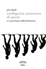 Intelligenza autonoma di specie. Un nuovo lessico della Rivoluzione