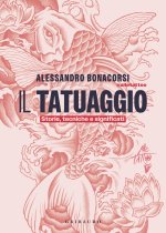 tatuaggio. Storie, tecniche e significati