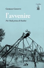 avvenire. Pier Paolo prima di Pasolini