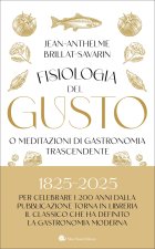 Fisiologia del gusto o meditazioni di gastronomia trascendente
