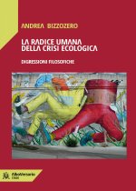 radice umana della crisi ecologica. Digressioni filosofiche