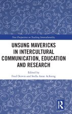 Unsung Mavericks in Intercultural Communication, Education and Research