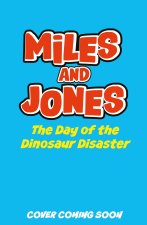 Miles and Jones: The Day of the Dinosaur Disaster