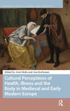 Cultural Perceptions of Health, Illness, and Medicine in Medieval and Early Modern Europe