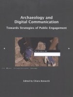 Archaeology and Digital Communication: Towards Strategies of Public Engagement
