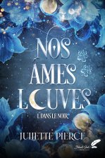 NOS AMES LOUVES - T1 : DANS LE NOIR (NOUVELLE EDITION)
