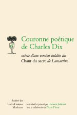 Couronne poétique de charles dix suivie d'une version inédite du chant du sacre
