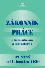 ZÁKONNÍK PRÁCE s komentárom a judikatúrou po poslednej novele vykonanej zákonom NR SR č. 261/2025 Z. z. - platný od 1. januára 2026