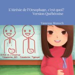 L'Atrésie de l'Oesophage, C'est Quoi? VERSION QUEBECOISE