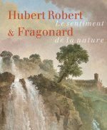 Hubert Robert & Fragonard. Le sentiment de la nature