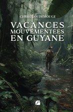 Vacances mouvementées en Guyane