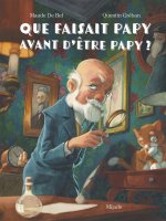 Que faisait Papy avant d’être Papy ?