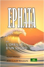 EPHATA ou l'oreille d'un sourd