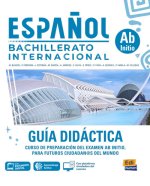 Español Bachillerato internacional Ab Initio Guía didáctica