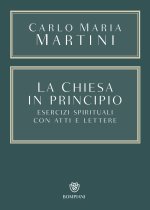 Chiesa in principio. Esercizi spirituali con Atti e Lettere
