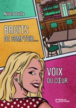Bruits de comptoir... Voix du coeur