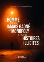L'homme qui n'avait jamais gagné au Monopoly et autres histoires illicites
