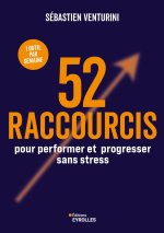 52 raccourcis pour performer et progresser sans stress