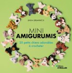 Mini-amigurumis - 25 petits chiens adorables à crocheter