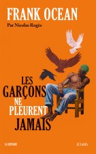 Frank Ocean. Les garçons ne pleurent jamais