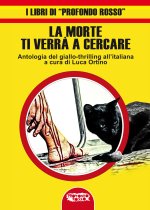 morte ti verrà a cercare. Antologia del giallo-thrilling all'italiana