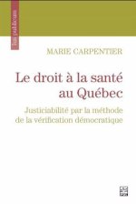 LE DROIT A LA SANTE AU QUEBEC. JUSTICIABILITE PAR LA METHODE