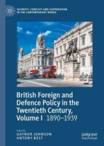 British Foreign and Defence Policy in the Twentieth Century, Volume I