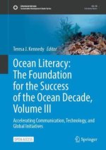 Ocean Literacy: The Foundation for the Success of the Ocean Decade, Volume III