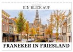 Ein Blick auf Franeker in Friesland (Wandkalender 2026 DIN A3 quer), CALVENDO Monatskalender