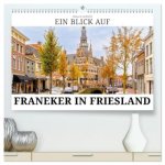 Ein Blick auf Franeker in Friesland (hochwertiger Premium Wandkalender 2026 DIN A2 quer), Kunstdruck in Hochglanz